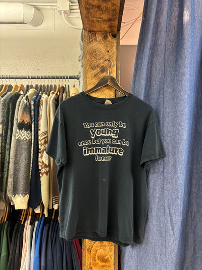 Vintage "You Can Only Be Young Once But You Can Be Immature Forever" Faded Black T-shirt - L