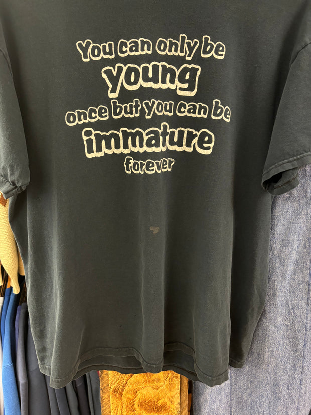 Vintage "You Can Only Be Young Once But You Can Be Immature Forever" Faded Black T-shirt - L